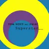 Superstar (Mixes) [Remixes] [Tom Novy vs. Eniac] - EP album lyrics, reviews, download