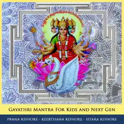 Gayathri Mantra for Kids and Next Gen - Single by Prana Kishore, Keerthana Kishore & Sitara Kishore album reviews, ratings, credits