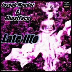 Late Life - Single by Joseph Mendez & Ghostface album reviews, ratings, credits