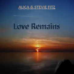 Love Remains (Original Mix) - Single by Alica & Stevie Fitz album reviews, ratings, credits