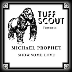 Show Some Love - Single by Michael Prophet album reviews, ratings, credits