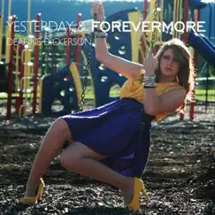 Yesterday & Forevermore by Deanne Dickerson album reviews, ratings, credits