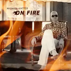 On Fire - Single by Michael Vatter album reviews, ratings, credits
