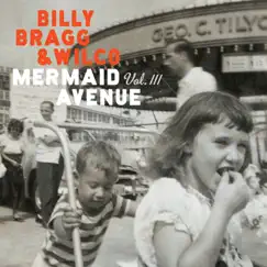 Mermaid Avenue, Vol. III by Billy Bragg & Wilco album reviews, ratings, credits
