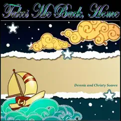 Takes Me Back, Home - Single by Dennis and Christy Soares album reviews, ratings, credits