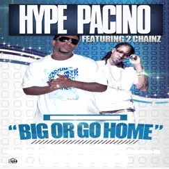 Big R Go Home (feat. 2 Chainz) - Single by Hype Pacino album reviews, ratings, credits