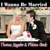 I Wanna Be Married - Single album lyrics, reviews, download