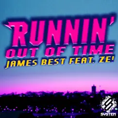 Runnin' Out of Time (feat. ZE!) - Single by James Best album reviews, ratings, credits