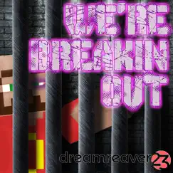 We're Breakin Out - Single by Dreamreaver23 album reviews, ratings, credits