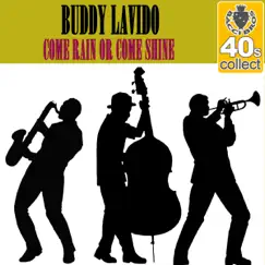 Come Rain or Come Shine (Remastered) - Single by Buddy Lavido album reviews, ratings, credits