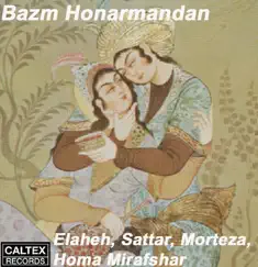 Bazm Honarmandan - Persian Music by Elaheh, Sattar, Morteza & Homa Mirafshar album reviews, ratings, credits
