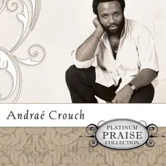 Platinum Praise Collection: Andrae Crouch by Andraé Crouch album reviews, ratings, credits