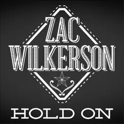 Hold On - Single by Zac Wilkerson album reviews, ratings, credits