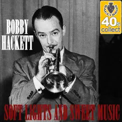 Soft Lights and Sweet Music (Remastered) - Single by Bobby Hackett album reviews, ratings, credits