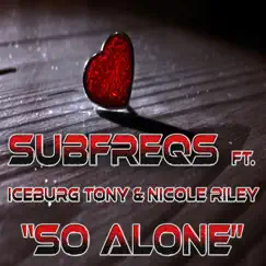 So Alone (feat. Nicole Riley & Iceburg Tony) Song Lyrics