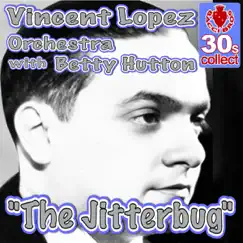 The Jitterbug - Single by Vincent Lopez and His Orchestra & Betty Hutton album reviews, ratings, credits