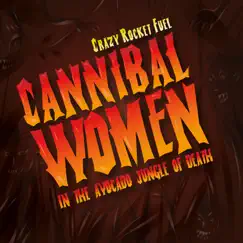 Cannibal Women in the Avocado Jungle of Death by Crazy Rocket Fuel album reviews, ratings, credits