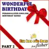 Wonderful Birthday - Part 2 (Personalized English Birthday Songs) [feat. Fisher] album lyrics, reviews, download