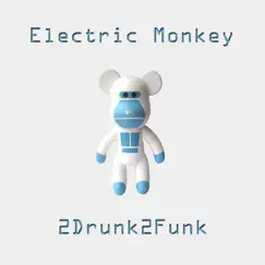 Electric Monkey - Single by 2drunk2funk album reviews, ratings, credits