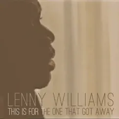 This Is For the One That Got Away - Single by Lenny Williams album reviews, ratings, credits