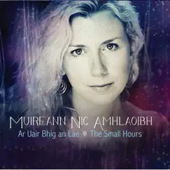 Ar Uair Bhig an Lae - The Small Hours by Muireann Nic Amhlaoibh album reviews, ratings, credits