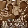 Marc Gunn's Irish & Celtic Music Podcast: What Is Celtic Music? - Single album lyrics, reviews, download