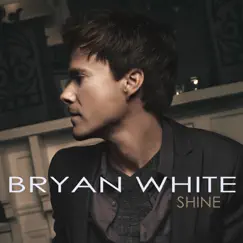 Shine - EP by Bryan White album reviews, ratings, credits
