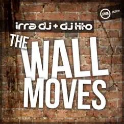 The Wall Moves - Single by Irra Dj & DJ Tito album reviews, ratings, credits
