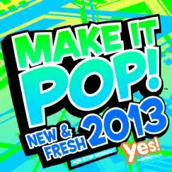 Make It Pop! New & Fresh 2013 (60 Min. Non-Stop Workout @ 132BPM) by Yes Fitness Music album reviews, ratings, credits