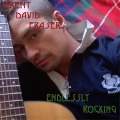 Endlessly Rocking - Single by Brent David Fraser album reviews, ratings, credits