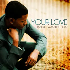 Your Love - Single by Jason Washington album reviews, ratings, credits