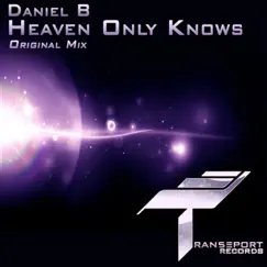 Heaven Only Knows - Single by Daniel B album reviews, ratings, credits