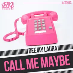 Call Me Maybe - Single by Deejay Laura album reviews, ratings, credits
