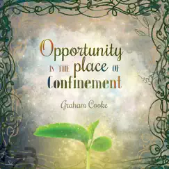 Opportunity in the Place of Confinement by Graham Cooke album reviews, ratings, credits