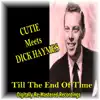 Cutie Meets Dick Haymes - Till the End of Time album lyrics, reviews, download