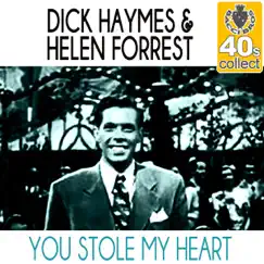 You Stole My Heart (Remastered) - Single by Dick Haymes & Helen Forrest album reviews, ratings, credits
