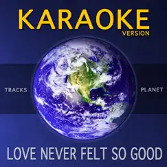 Love Never Felt So Good (Karaoke Version) Song Lyrics