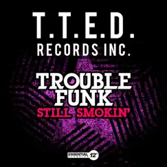 Still Smokin' (Remixes) - EP by Trouble Funk album reviews, ratings, credits