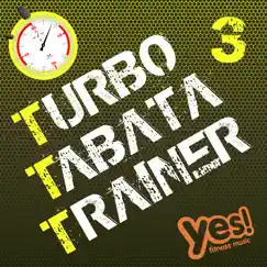 Turbo Tabata Trainer 3 (Unmixed Tabata Workout Music with Vocal Cues) by Yes Fitness Music album reviews, ratings, credits