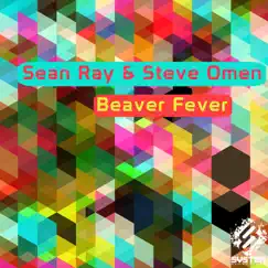 Beaver Fever - Single - EP by Sean Ray & Steve Omen album reviews, ratings, credits