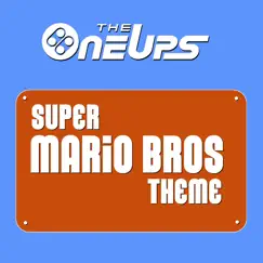 Super Mario Bros. Theme - Single by The OneUps album reviews, ratings, credits