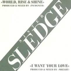 World Rise & Shine/ I Want Your Love - EP by Sister Sledge album reviews, ratings, credits