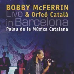 Live In Barcelona: Palau de la Música Catalana by Bobby McFerrin & Orfeó Català album reviews, ratings, credits