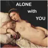 Alone with You - Single album lyrics, reviews, download
