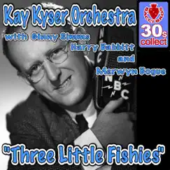 Three Little Fishies - Single by Kay Kyser and His Orchestra, Ginny Simms, Harry Babbitt & Merwyn Bogue album reviews, ratings, credits