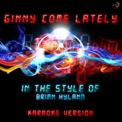 Ginny Come Lately (In the Style of Brian Hyland) [Karaoke Version] - Single by Ameritz Countdown Karaoke album reviews, ratings, credits
