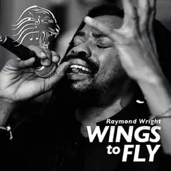 Wings to Fly - Single by Raymond Wright album reviews, ratings, credits