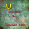 Gratitude Is the Greener Side (The "It" Is U) album lyrics, reviews, download