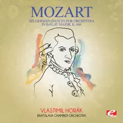 Mozart: Six German Dances for Orchestra in B-Flat Major, K. 606 (Remastered) - EP by Bratislava Chamber Orchestra & Vlastimil Horak album reviews, ratings, credits