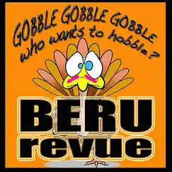 Gobble Gobble Gobble (Who Wants to Hobble?) - Single by Beru Revue album reviews, ratings, credits